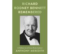 Richard Rodney Bennett Remembered: A Salute to a Great Entertainer
