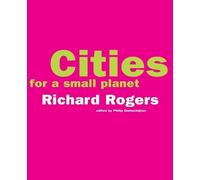 Richard Rogers Cities For A Small Planet (Tascabile)