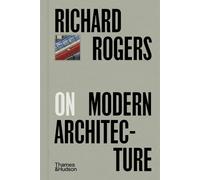 Richard Rogers Richard Rogers on Modern Architecture (Copertina rigida)