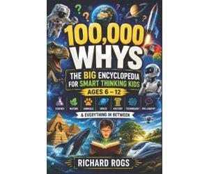 Richard Rogs 100,000 WHYS The Big Encyclopedia for Smart Thinking Ki (Tascabile)