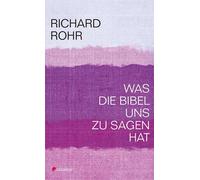 Richard Rohr Andreas Ebert Was die Bibel uns zu sagen hat (Tascabile)