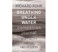 Richard Rohr Breathing Under Water Companion Journal (Tascabile)
