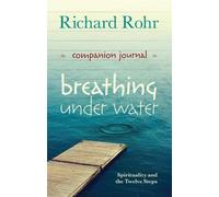 Richard Rohr Breathing Under Water Companion Journal (Tascabile)