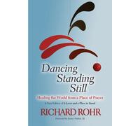 Richard Rohr Dancing Standing Still (Tascabile)