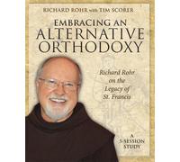 Richard Rohr Embracing an Alternative Orthodoxy Participant's Workbo (Tascabile)
