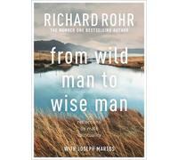 Richard Rohr From Wild Man to Wise Man (Tascabile)
