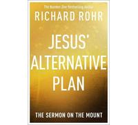 Richard Rohr Jesus' Alternative Plan (Tascabile)