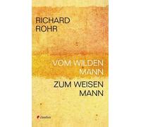 Richard Rohr Tilmann Haberer Vom wilden Mann zum weisen Mann (Tascabile)