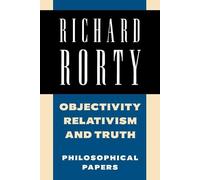 Richard Rorty Objectivity, Relativism, and Truth (Tascabile)