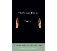Richard Rorty Pascal Engel What's the Use of Truth? (Copertina rigida)