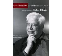 Richard Rorty Take Care of Freedom and Truth Will Take Care of Itsel (Tascabile)