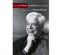 Richard Rorty Take Care of Freedom and Truth Will Take Care of Itsel (Tascabile)