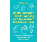 Richard Rose Communication Tools for Working with Traumatized Childr (Tascabile)