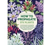 Richard Rosenfeld How to Propagate 375 Plants (Copertina rigida)