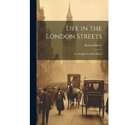 Richard Rowe Life in the London Streets (Copertina rigida)