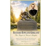 Richard Rowland Kirkland: The Angel of Marye's Heights