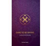 Richard Rudd Dare to be Divine (Copertina rigida)