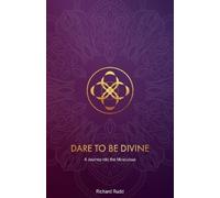 Richard Rudd Dare to be Divine (Tascabile)