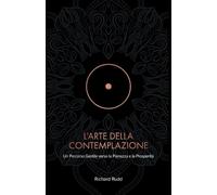 Richard Rudd L'Arte della Contemplazione (Tascabile)