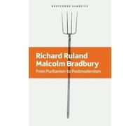 Richard Ruland Malcolm Bradbury From Puritanism to Postmodernism (Tascabile)