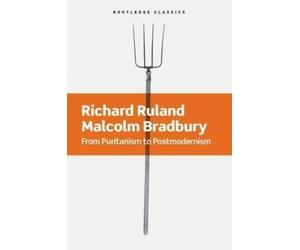 Richard Ruland Malcolm Bradbury From Puritanism to Postmodernism (Tascabile)