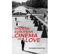 Richard Rushton Modern European Cinema and Love (Copertina rigida)