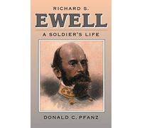 Richard S. Ewell: A Soldier's Life