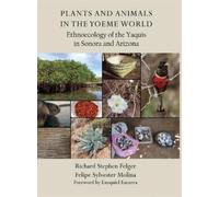 Richard S Felger Felipe S M Plants and Animals in the Yoeme (Copertina rigida)