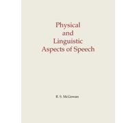 Richard S McGowan Physical and Linguistic Aspects of Speech (Tascabile)