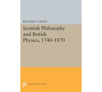 Richard S. Olson Scottish Philosophy and British Physics, 1740-1870 (Tascabile)