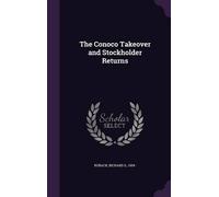 Richard S Ruback The Conoco Takeover and Stockholder Returns (Copertina rigida)