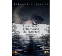Richard S Shaver I Remember Lemuria and the Return of Sathanas (Tascabile)