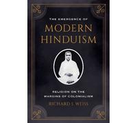 Richard S. Weiss The Emergence of Modern Hinduism (Tascabile)