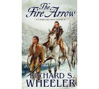 Richard S Wheeler The Fire Arrow (Tascabile)