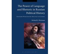 Richard S. Wort The Power of Language and Rhetoric in Russian Politi (Tascabile)