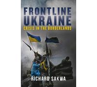 Richard Sakwa Frontline Ukraine (Tascabile)