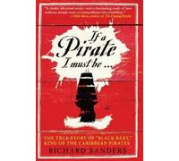 Richard Sanders If a Pirate I Must Be (Tascabile)