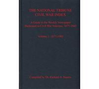 Richard Sauers The National Tribune Civil War Index, Volume 1 (Copertina rigida)