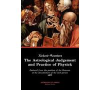 Richard Saunders The Astrological Judgement and Practice of Physick (Tascabile)