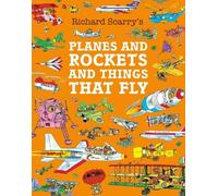 Planes and Rockets and Things That Fly: Take a flying lesson in this illustrated children’s classic from the magical world of Richard Scarry
