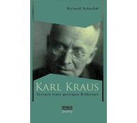 Richard Schaukal Karl Kraus. Versuch eines geistigen Bildnisses (Tascabile)
