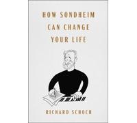 Richard Schoch How Sondheim Can Change Your Life (Copertina rigida)