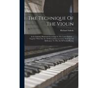 Richard Scholz The Technique Of The Violin (Tascabile)