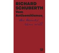 Richard Schuber Vom Antisemitismus, der keiner sein will (Critica Di (Tascabile)