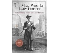 Richard Schwartz The Man Who Lit Lady Liberty (Tascabile)