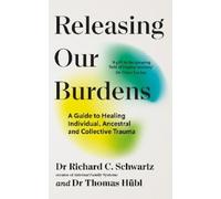 Richard Schwartz Thomas Hübl Releasing our Burdens (Tascabile)