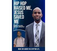 Richard Scotman Hip Hop Raised Me, Jesus Saved Me (Tascabile)