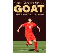 Richard Scott Christine Sinclair the GOAT (Tascabile)