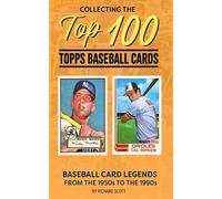 Richard Scott Collecting The Top 100 Baseball Cards (Tascabile)