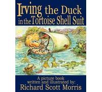 Richard Scott Morris Irving the Duck in the Tortoise Shell Suit (Tascabile)